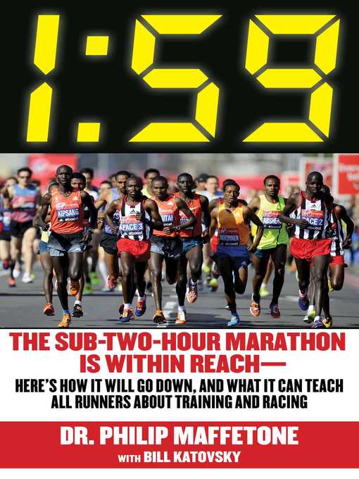 Title details for 1:59: the Sub-Two-Hour Marathon Is Within Reach—Here's How It Will Go Down, and What It Can Teach All Runners about Training and Racing by Philip Maffetone - Available